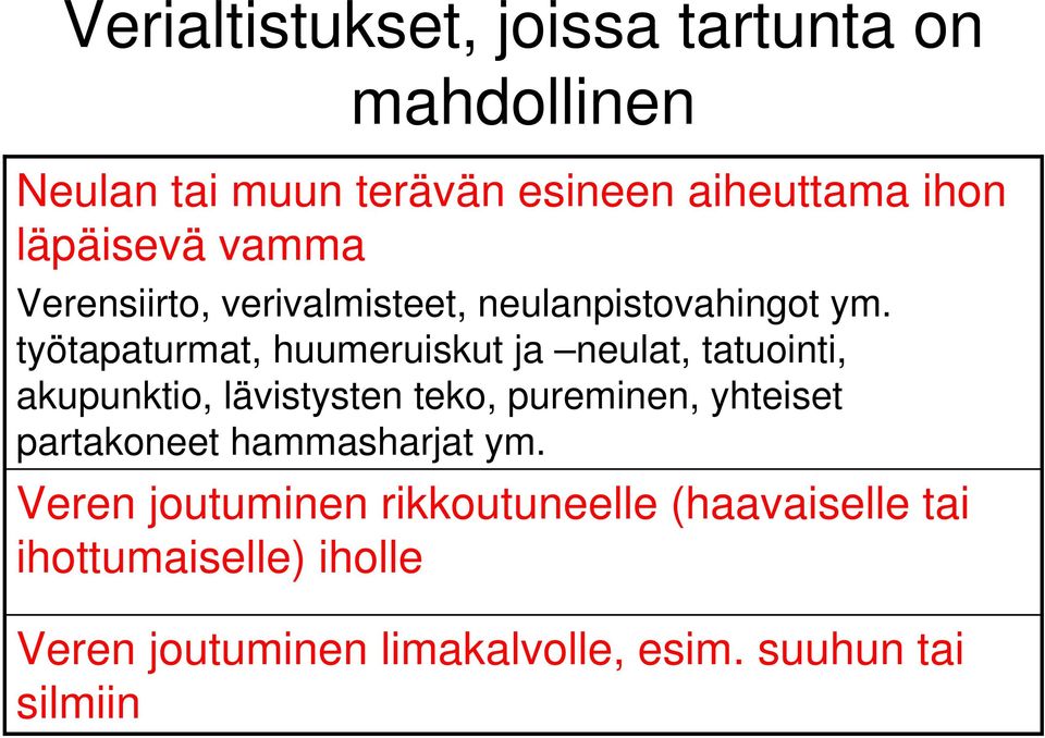 työtapaturmat, huumeruiskut ja neulat, tatuointi, akupunktio, lävistysten teko, pureminen, yhteiset