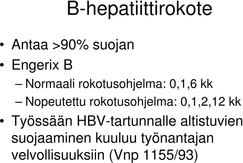 rokotusohjelma: 0,1,2,12 kk Työssään HBV-tartunnalle