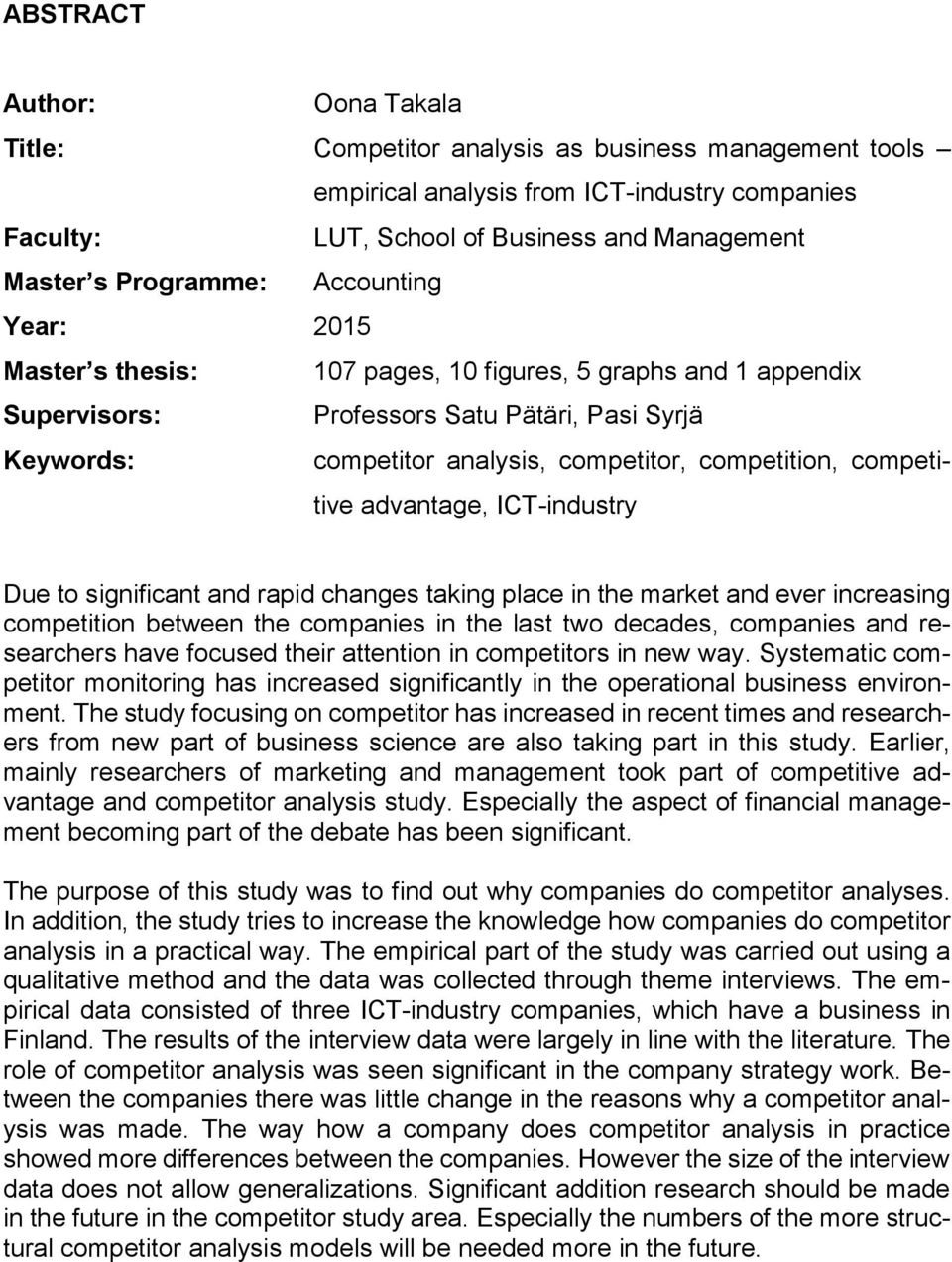 competitive advantage, ICT-industry Due to significant and rapid changes taking place in the market and ever increasing competition between the companies in the last two decades, companies and