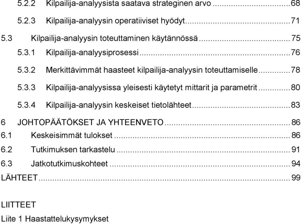 .. 78 5.3.3 Kilpailija-analyysissa yleisesti käytetyt mittarit ja parametrit... 80 5.3.4 Kilpailija-analyysin keskeiset tietolähteet.