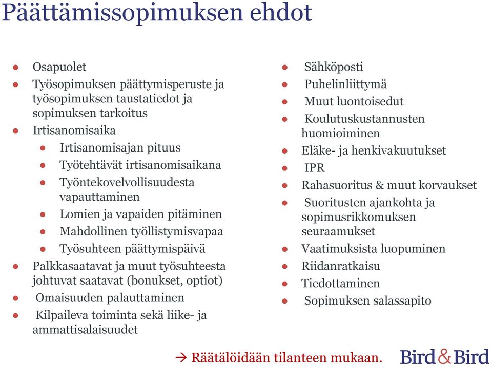 optiot) Omaisuuden palauttaminen Kilpaileva toiminta sekä liike- ja ammattisalaisuudet Sähköposti Puhelinliittymä Muut luontoisedut Koulutuskustannusten huomioiminen Eläke- ja henkivakuutukset