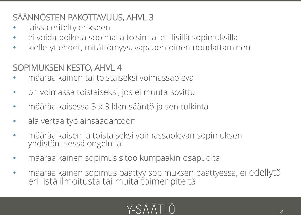 määräaikaisessa 3 x 3 kk:n sääntö ja sen tulkinta älä vertaa työlainsäädäntöön määräaikaisen ja toistaiseksi voimassaolevan sopimuksen yhdistämisessä