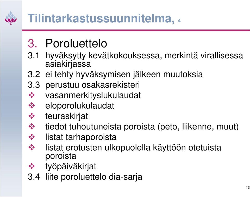 2 ei tehty hyväksymisen jälkeen muutoksia 3.