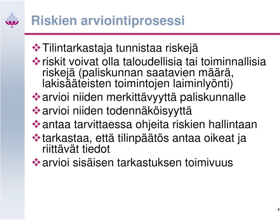 niiden merkittävyyttä paliskunnalle arvioi niiden todennäköisyyttä antaa tarvittaessa ohjeita riskien