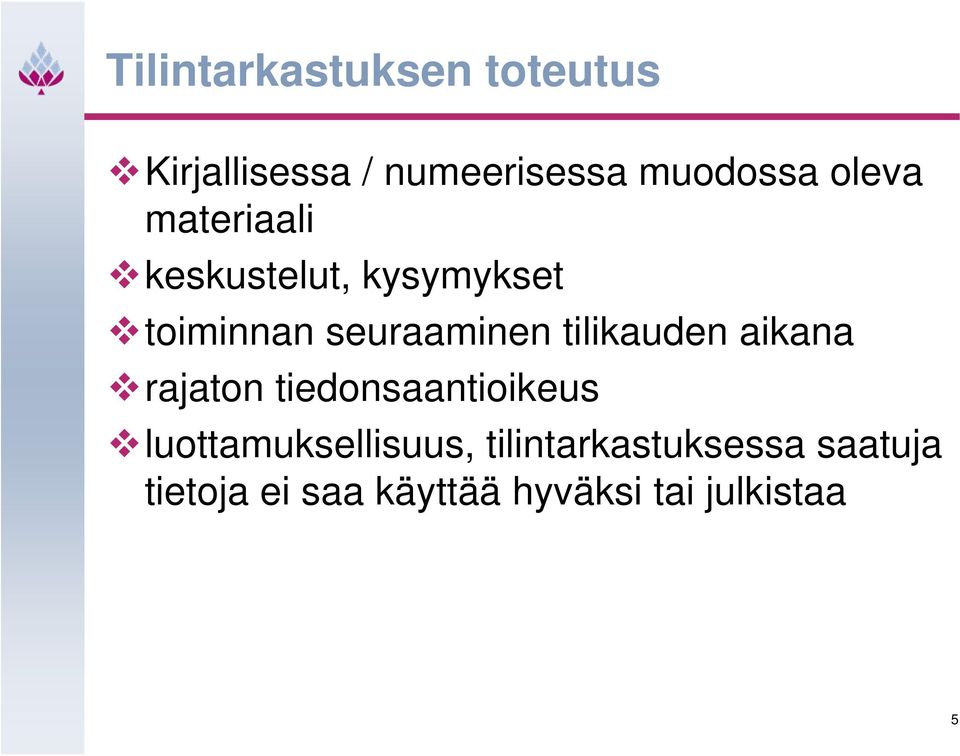 tilikauden aikana rajaton tiedonsaantioikeus luottamuksellisuus,