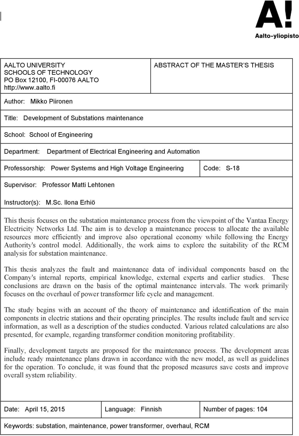 Professorship: Power Systems and High Voltage Engineering Code: S-18 Supervisor: Professor Matti Lehtonen Instructor(s): M.Sc.