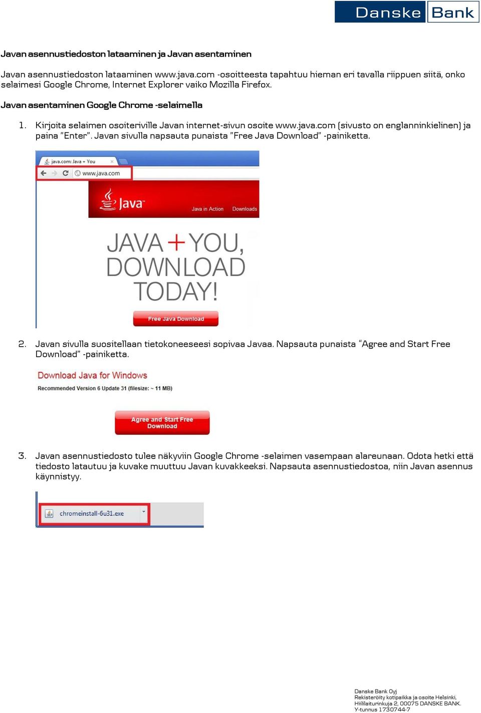 Kirjoita selaimen osoiteriville Javan internet-sivun osoite www.java.com (sivusto on englanninkielinen) ja paina Enter. Javan sivulla napsauta punaista Free Java Download -painiketta. 2.