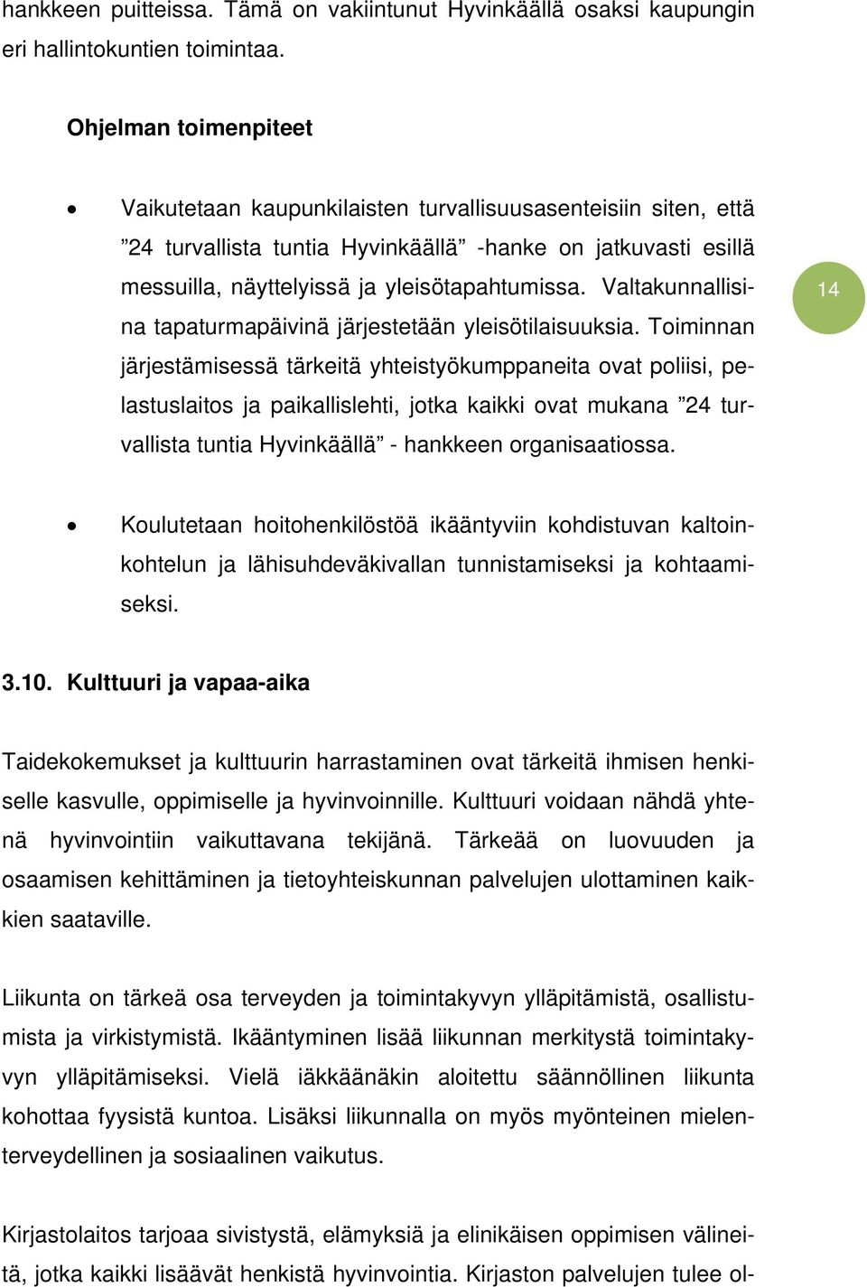 Valtakunnallisina tapaturmapäivinä järjestetään yleisötilaisuuksia.