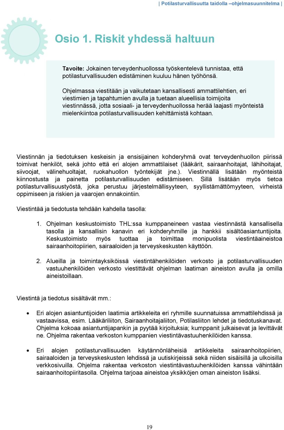 laajasti myönteistä mielenkiintoa potilasturvallisuuden kehittämistä kohtaan.