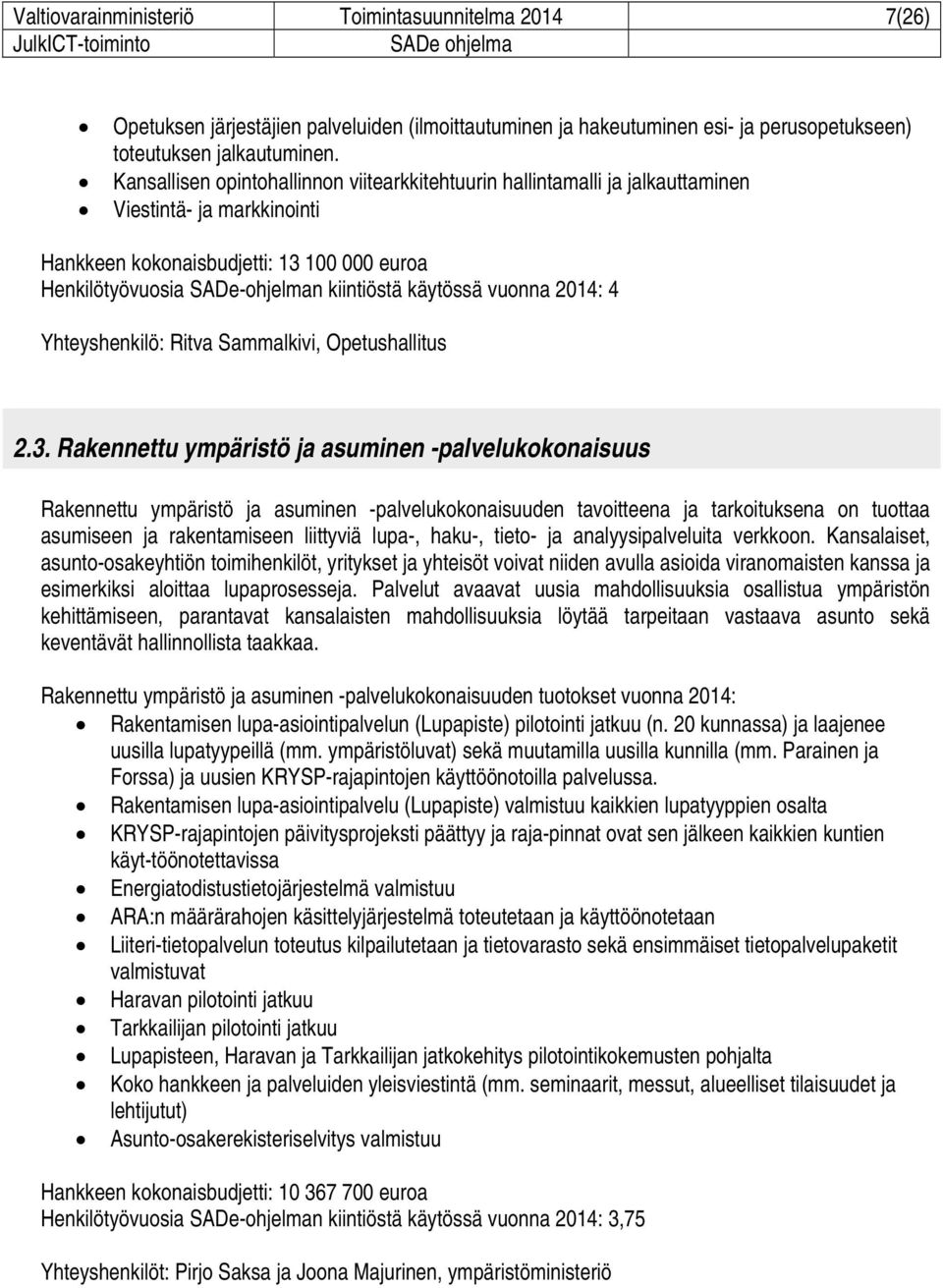 käytössä vuonna 2014: 4 Yhteyshenkilö: Ritva Sammalkivi, Opetushallitus 2.3.