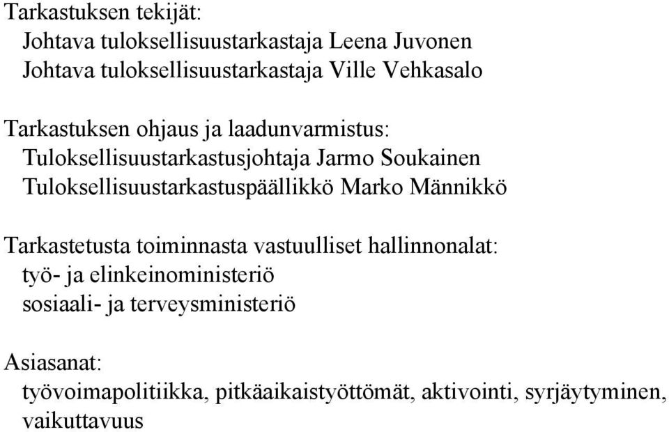 Tuloksellisuustarkastuspäällikkö Marko Männikkö Tarkastetusta toiminnasta vastuulliset hallinnonalat: työ- ja