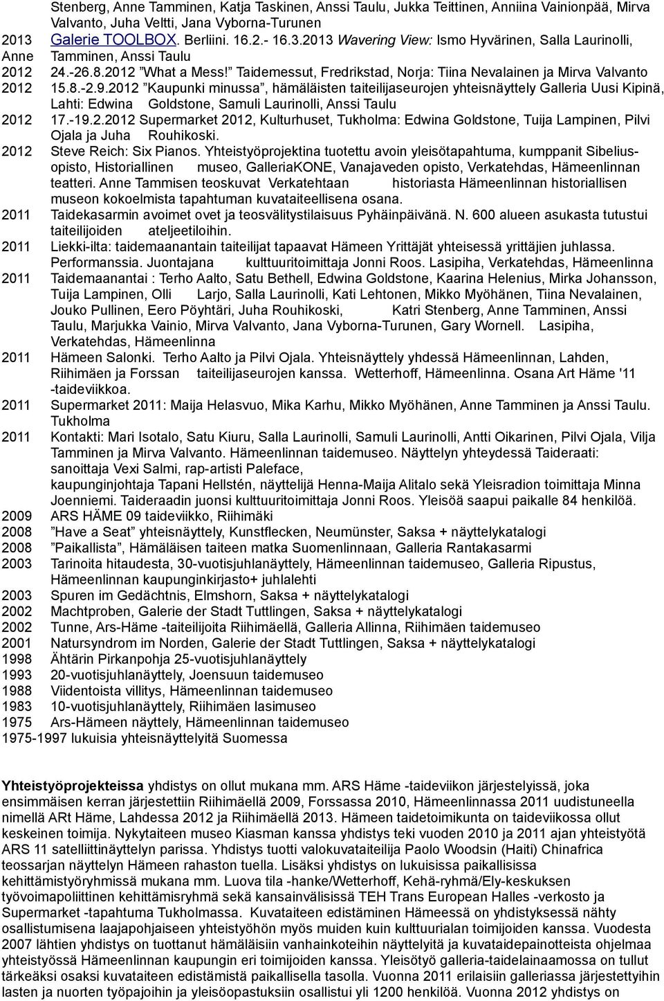 Taidemessut, Fredrikstad, Norja: Tiina Nevalainen ja Mirva Valvanto 2012 15.8.-2.9.