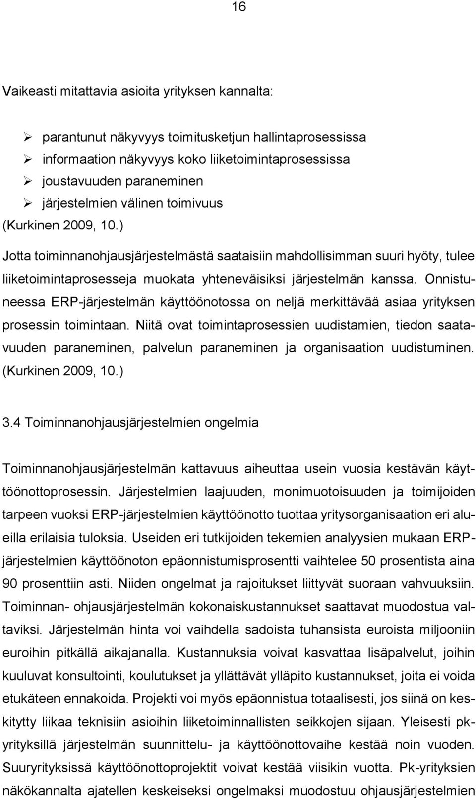 Onnistuneessa ERP-järjestelmän käyttöönotossa on neljä merkittävää asiaa yrityksen prosessin toimintaan.