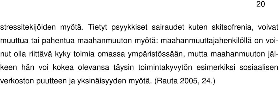 myötä: maahanmuuttajahenkilöllä on voinut olla riittävä kyky toimia omassa ympäristössään,