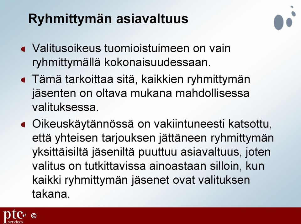 Oikeuskäytännössä on vakiintuneesti katsottu, että yhteisen tarjouksen jättäneen ryhmittymän yksittäisiltä