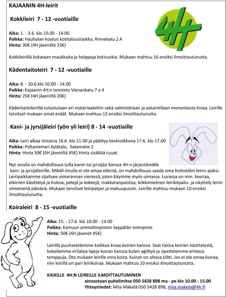 Kädentaitoleiri 7-12 -vuotiaille Aika: 8. - 10.6.klo 10.00-14.