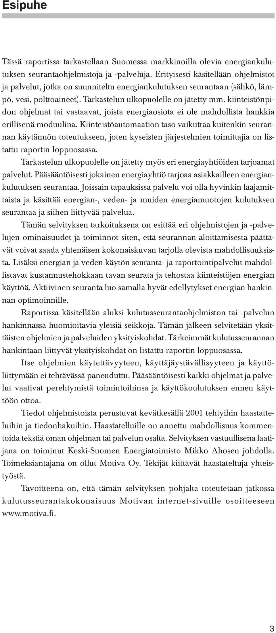 kiinteistönpidon ohjelmat tai vastaavat, joista energiaosiota ei ole mahdollista hankkia erillisenä moduulina.