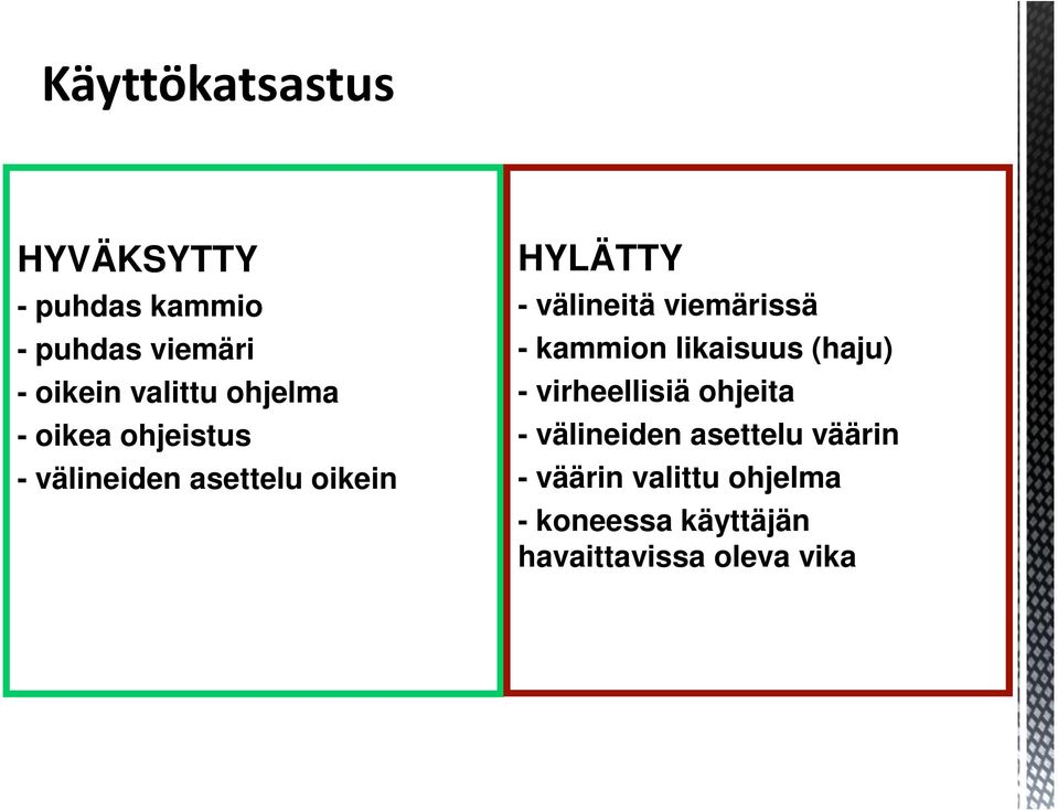 viemärissä - kammion likaisuus (haju) - virheellisiä ohjeita - välineiden