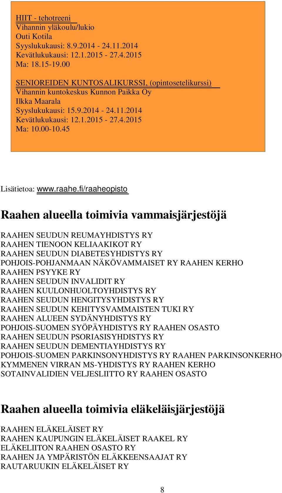 45 Lisätietoa: www.raahe.