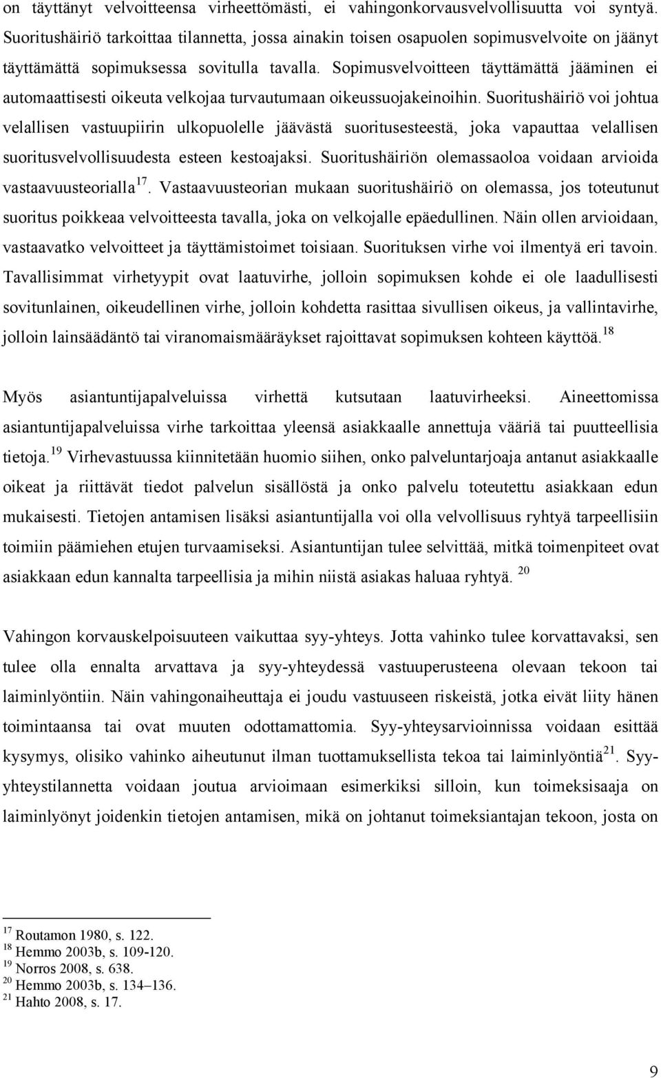 Sopimusvelvoitteen täyttämättä jääminen ei automaattisesti oikeuta velkojaa turvautumaan oikeussuojakeinoihin.