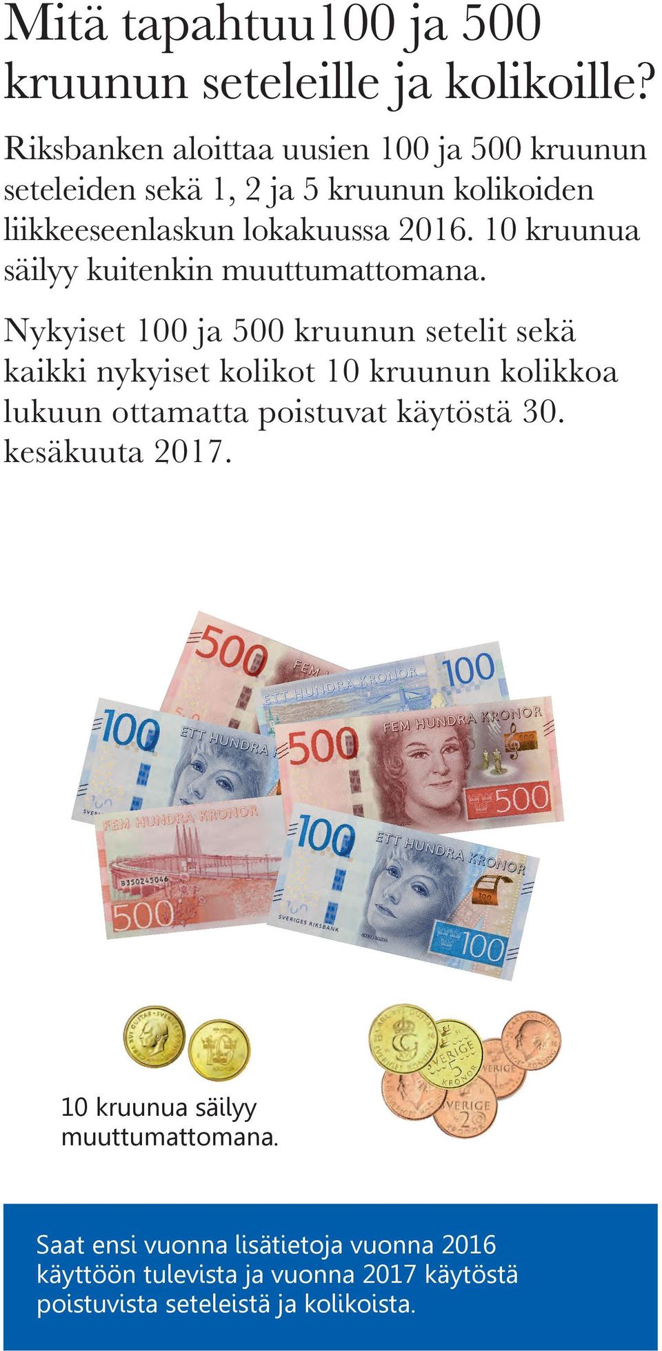 10 kruunua säilyy kuitenkin muuttumattomana.