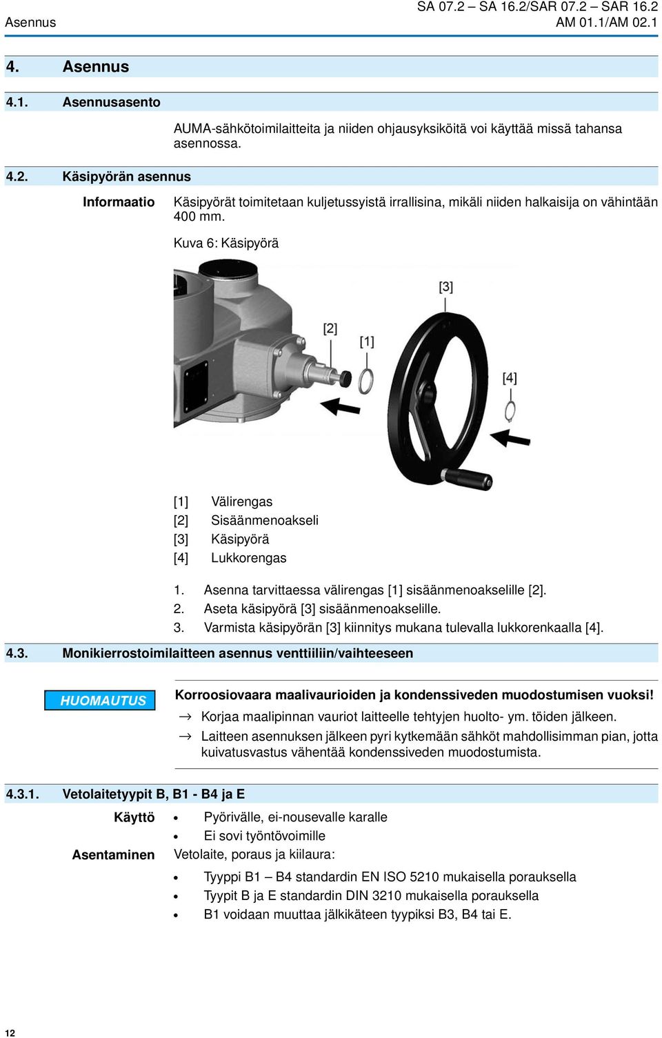 Asenna tarvittaessa välirengas [1] sisäänmenoakselille [2]. 2. Aseta käsipyörä [3]