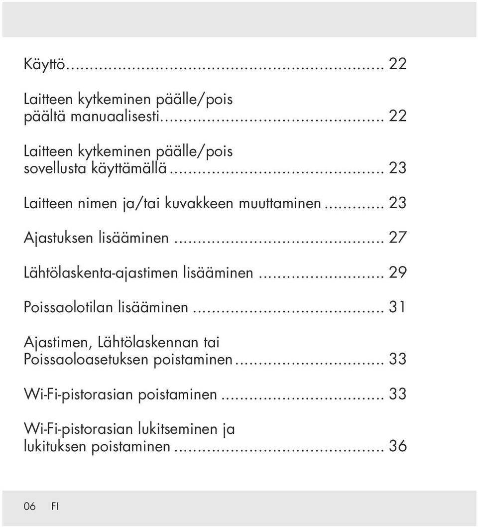 Lähtölaskenta-ajastimen lisääminen 29 Poissaolotilan lisääminen 31 Ajastimen, Lähtölaskennan tai