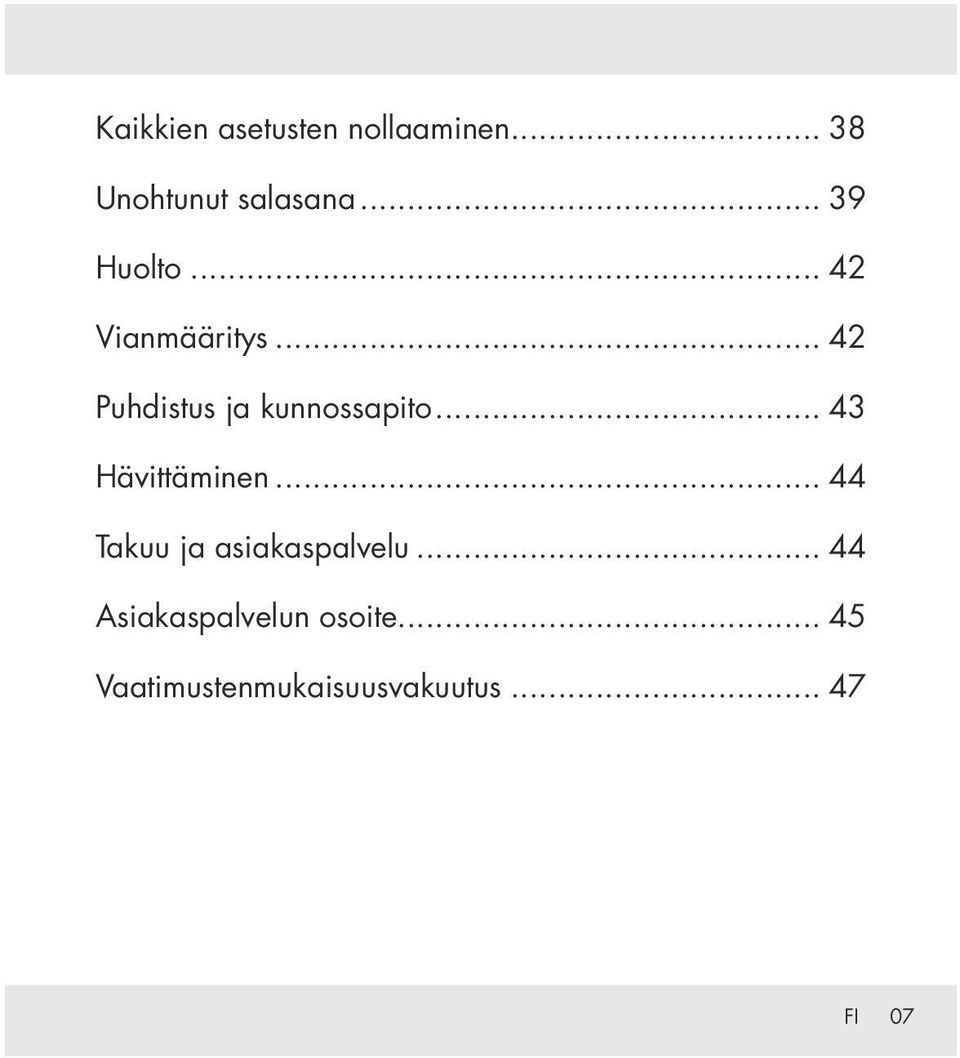 43 Hävittäminen 44 Takuu ja asiakaspalvelu 44