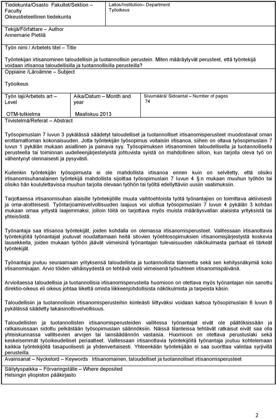 Oppiaine /Läroämne Subject Työoikeus Työn laji/arbetets art Level Aika/Datum Month and year Sivumäärä/ Sidoantal Number of pages 74 OTM-tutkielma Tiivistelmä/Referat Abstract Maaliskuu 2013