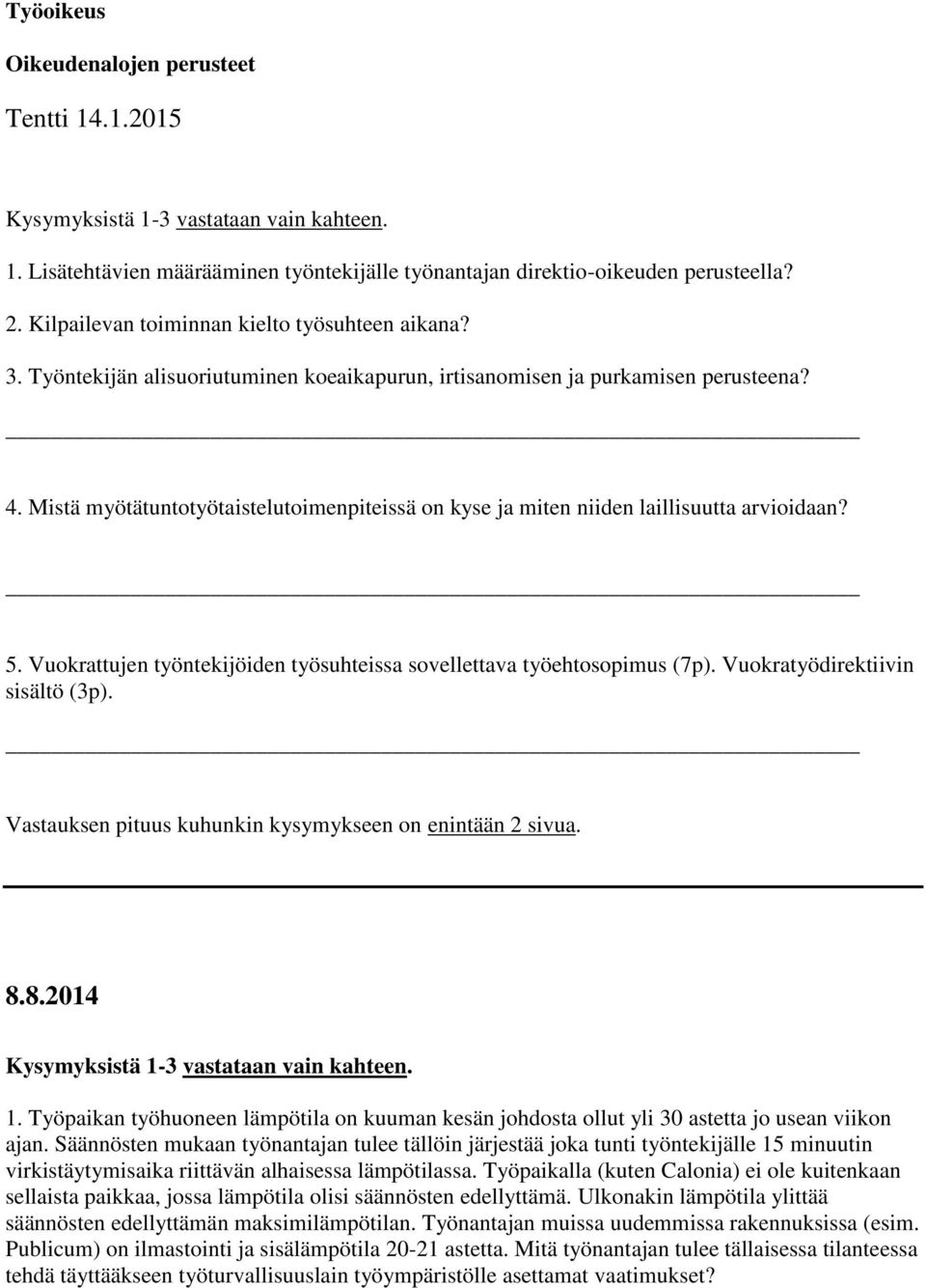 Mistä myötätuntotyötaistelutoimenpiteissä on kyse ja miten niiden laillisuutta arvioidaan? 5. Vuokrattujen työntekijöiden työsuhteissa sovellettava työehtosopimus (7p).