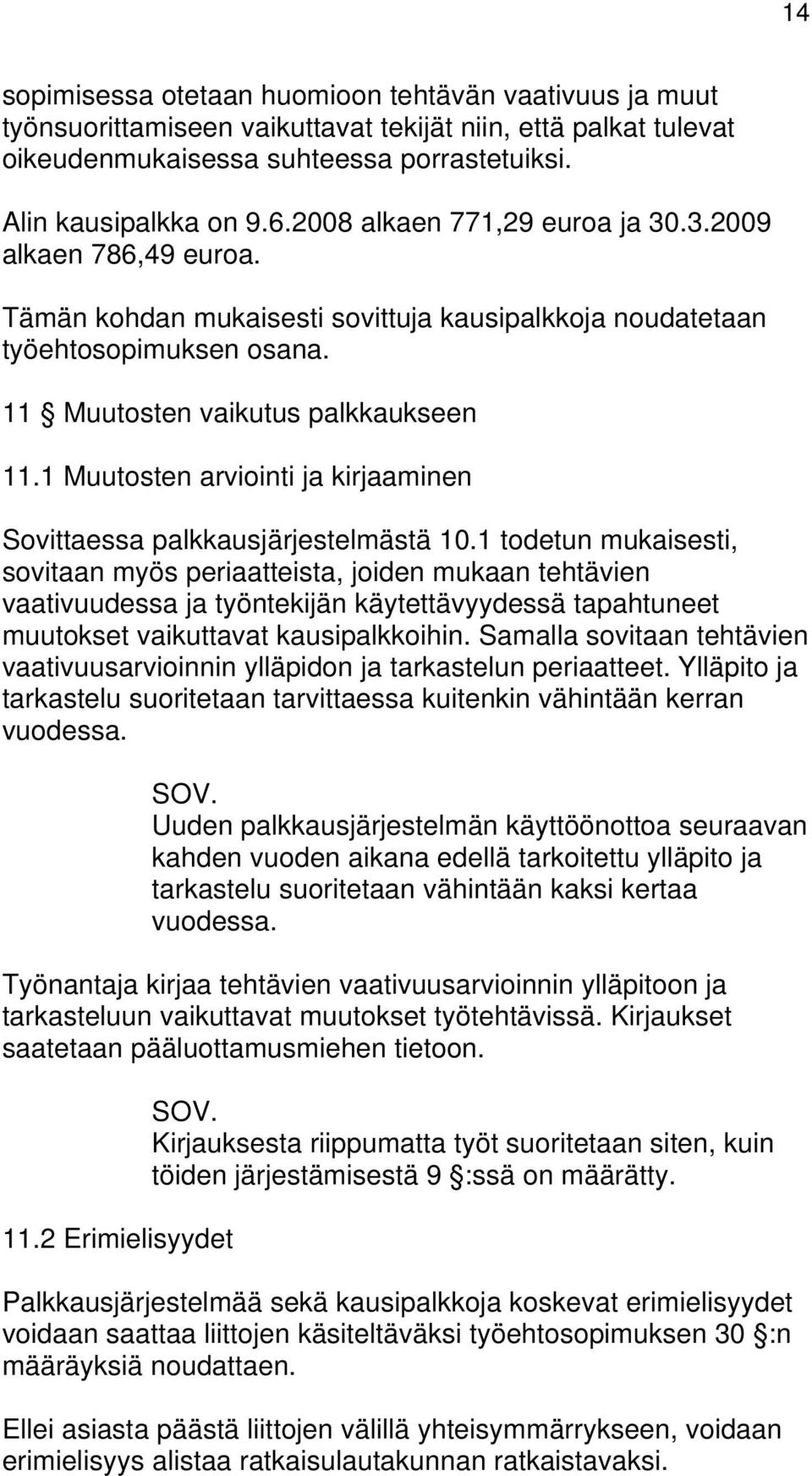 1 Muutosten arviointi ja kirjaaminen Sovittaessa palkkausjärjestelmästä 10.