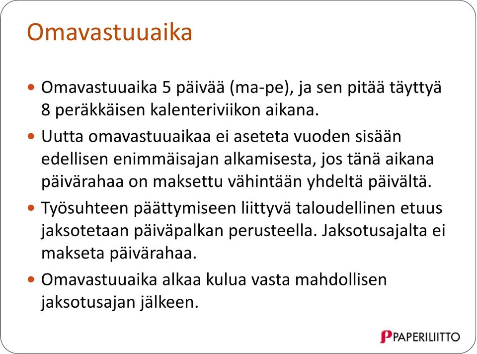 maksettu vähintään yhdeltä päivältä.