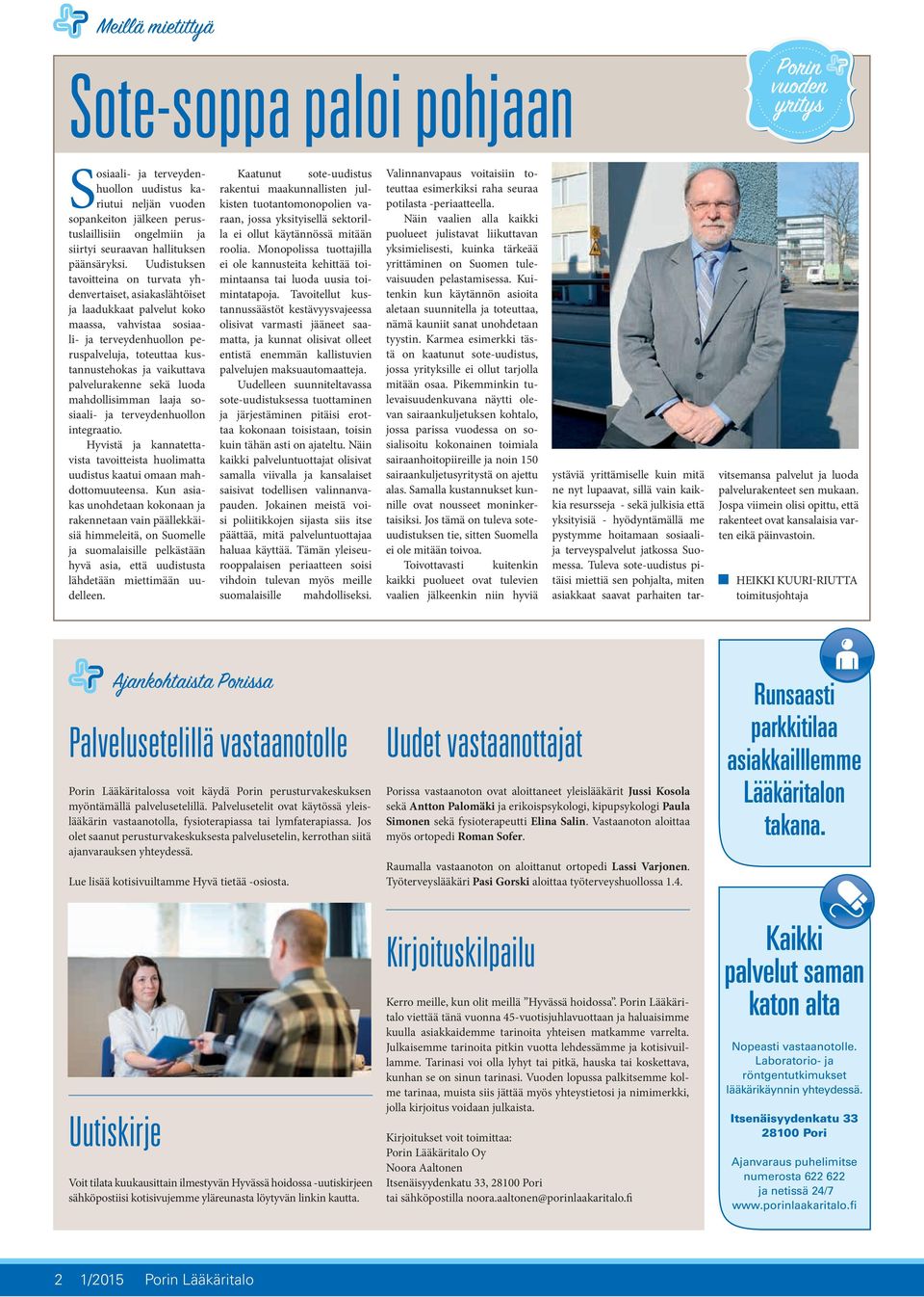 vaikuttava palvelurakenne sekä luoda mahdollisimman laaja sosiaali- ja terveydenhuollon integraatio. Hyvistä ja kannatettavista tavoitteista huolimatta uudistus kaatui omaan mahdottomuuteensa.