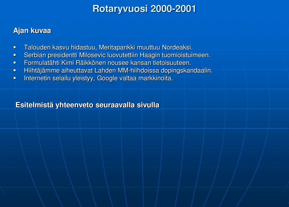 Formulatähti Kimi Räikkönen nousee kansan tietoisuuteen.