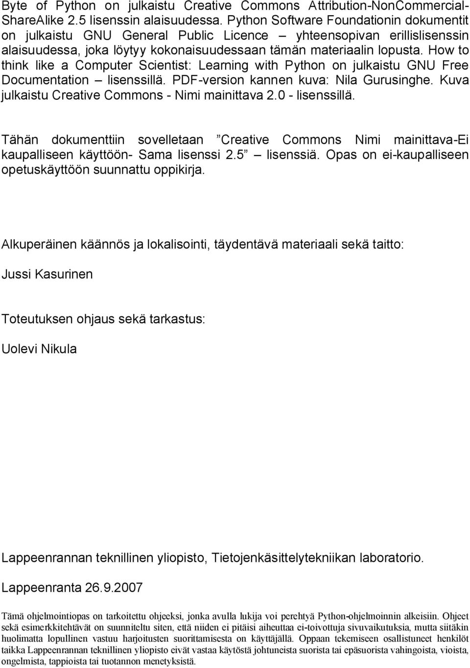 How to think like a Computer Scientist: Learning with Python on julkaistu GNU Free Documentation lisenssillä. PDF-version kannen kuva: Nila Gurusinghe.
