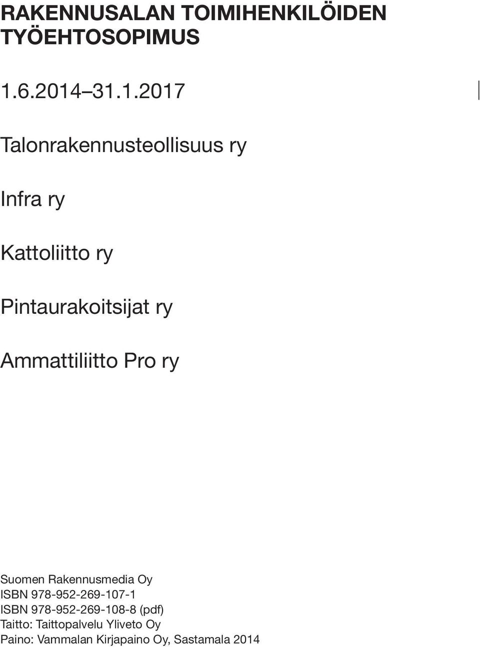 31.1.2017 Talonrakennusteollisuus ry Infra ry Kattoliitto ry