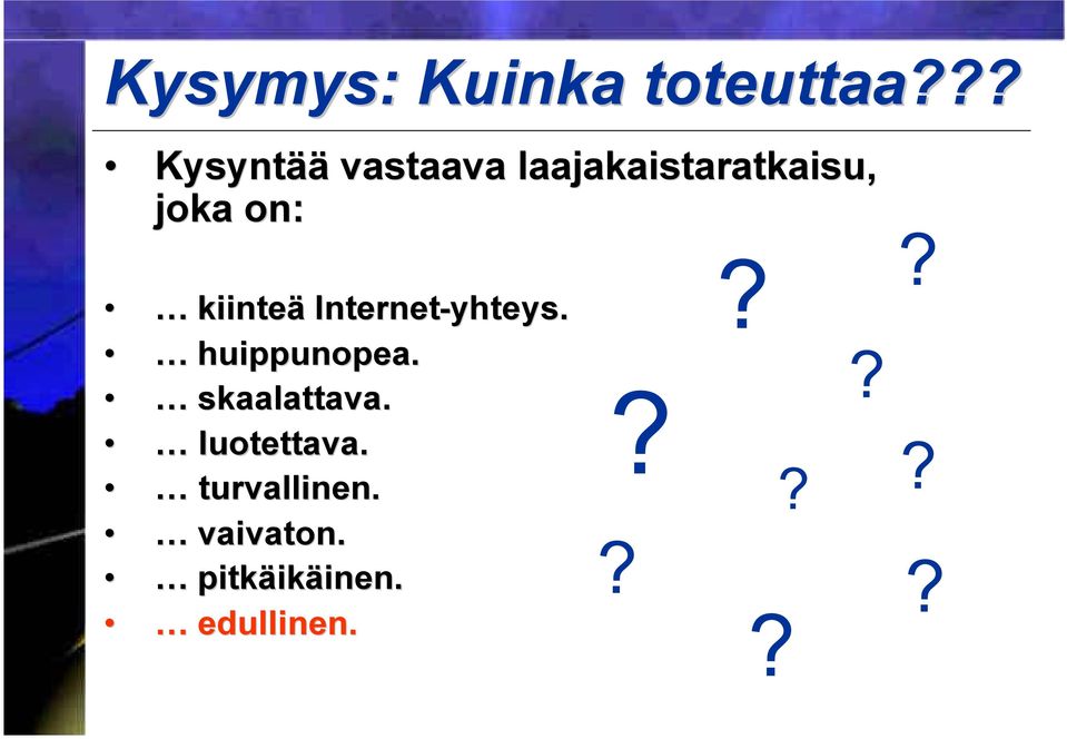 on: kiinteä Internet-yhteys. huippunopea.