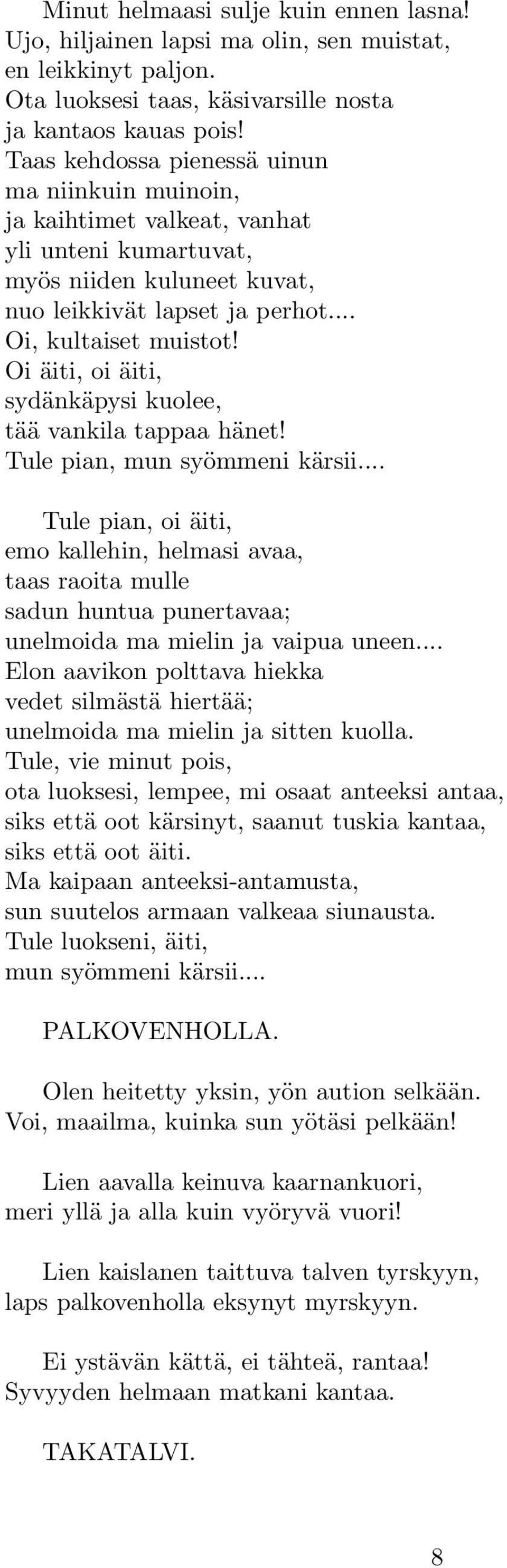 Oi äiti, oi äiti, sydänkäpysi kuolee, tää vankila tappaa hänet! Tule pian, mun syömmeni kärsii.