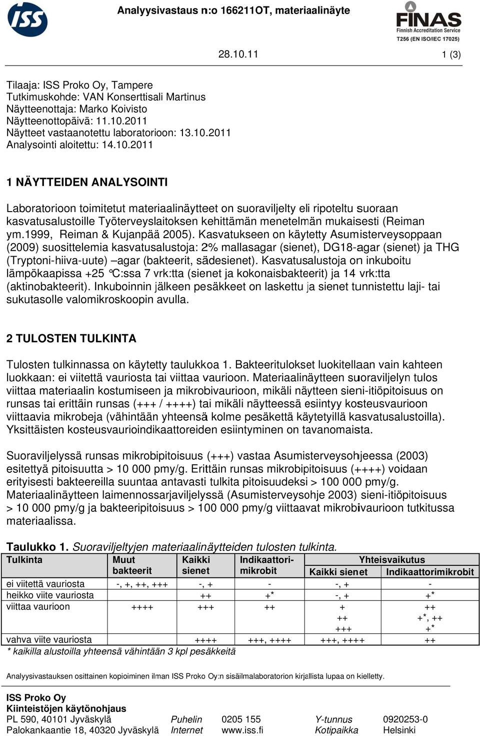 Bakteeritulokset luokitellaan vain kahteen luokkaan: ei viitettä vauriosta tai t viittaa vaurioon.
