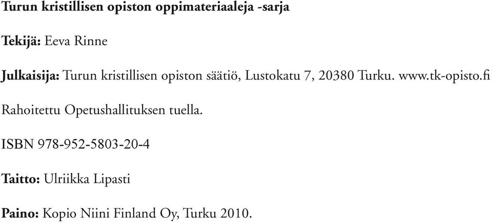 www.tk-opisto.fi Rahoitettu Opetushallituksen tuella.