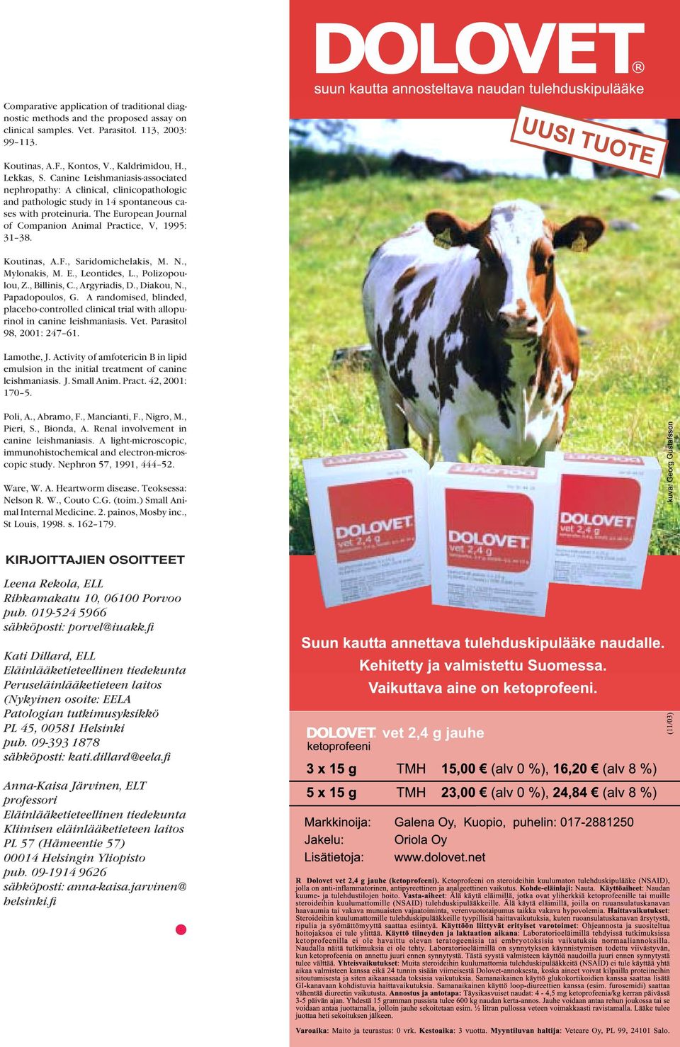 The European Journal of Companion Animal Practice, V, 1995: 31 38. Koutinas, A.F., Saridomichelakis, M. N., Mylonakis, M. E., Leontides, L., Polizopoulou, Z., Billinis, C., Argyriadis, D., Diakou, N.