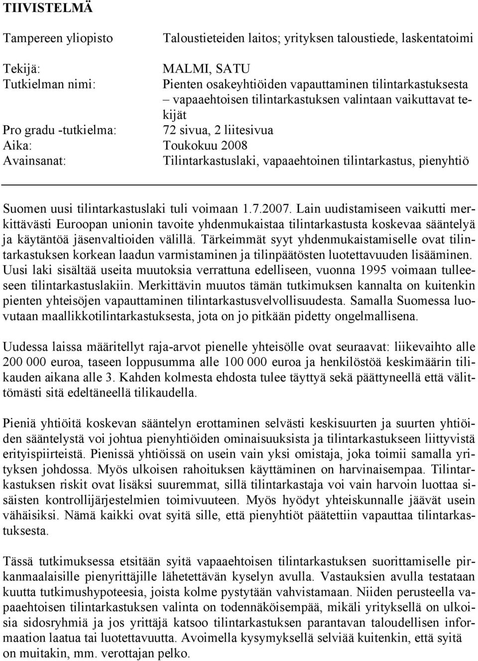 Suomen uusi tilintarkastuslaki tuli voimaan 1.7.2007.