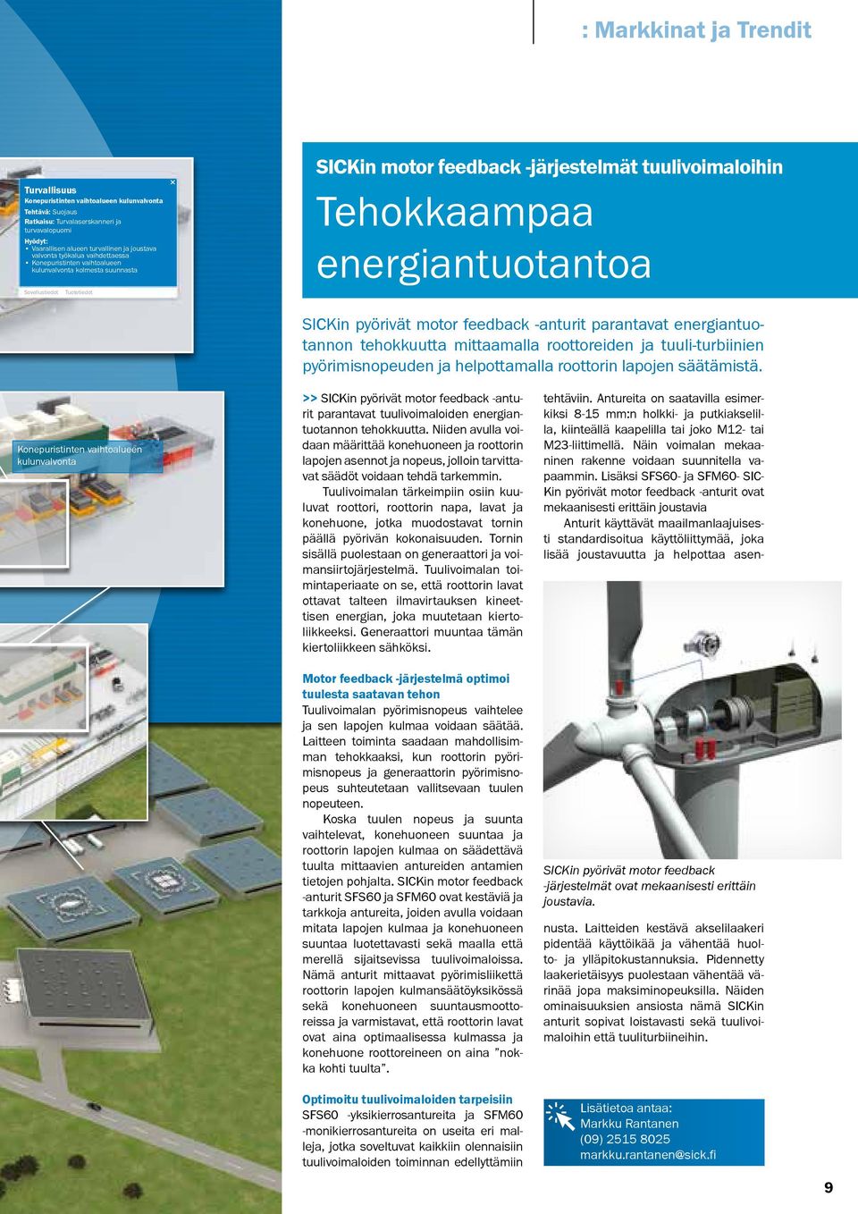 energiantuotantoa SICKin pyörivät motor feedback -anturit parantavat energiantuotannon tehokkuutta mittaamalla roottoreiden ja tuuli-turbiinien pyörimisnopeuden ja helpottamalla roottorin lapojen