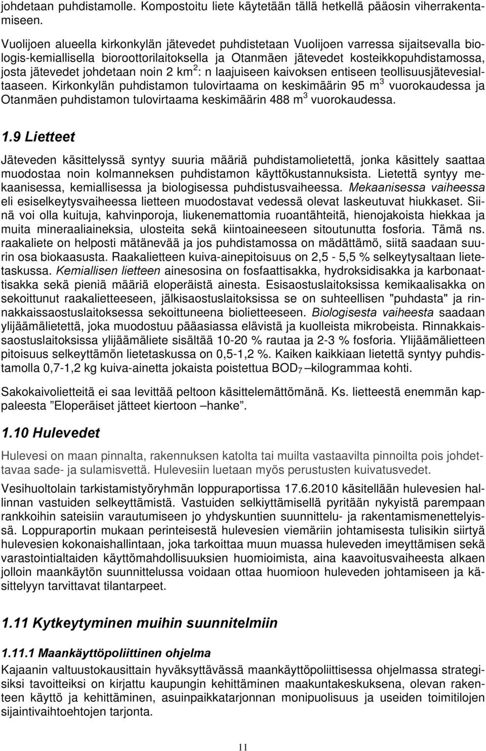 johdetaan noin 2 km 2 : n laajuiseen kaivoksen entiseen teollisuusjätevesialtaaseen.