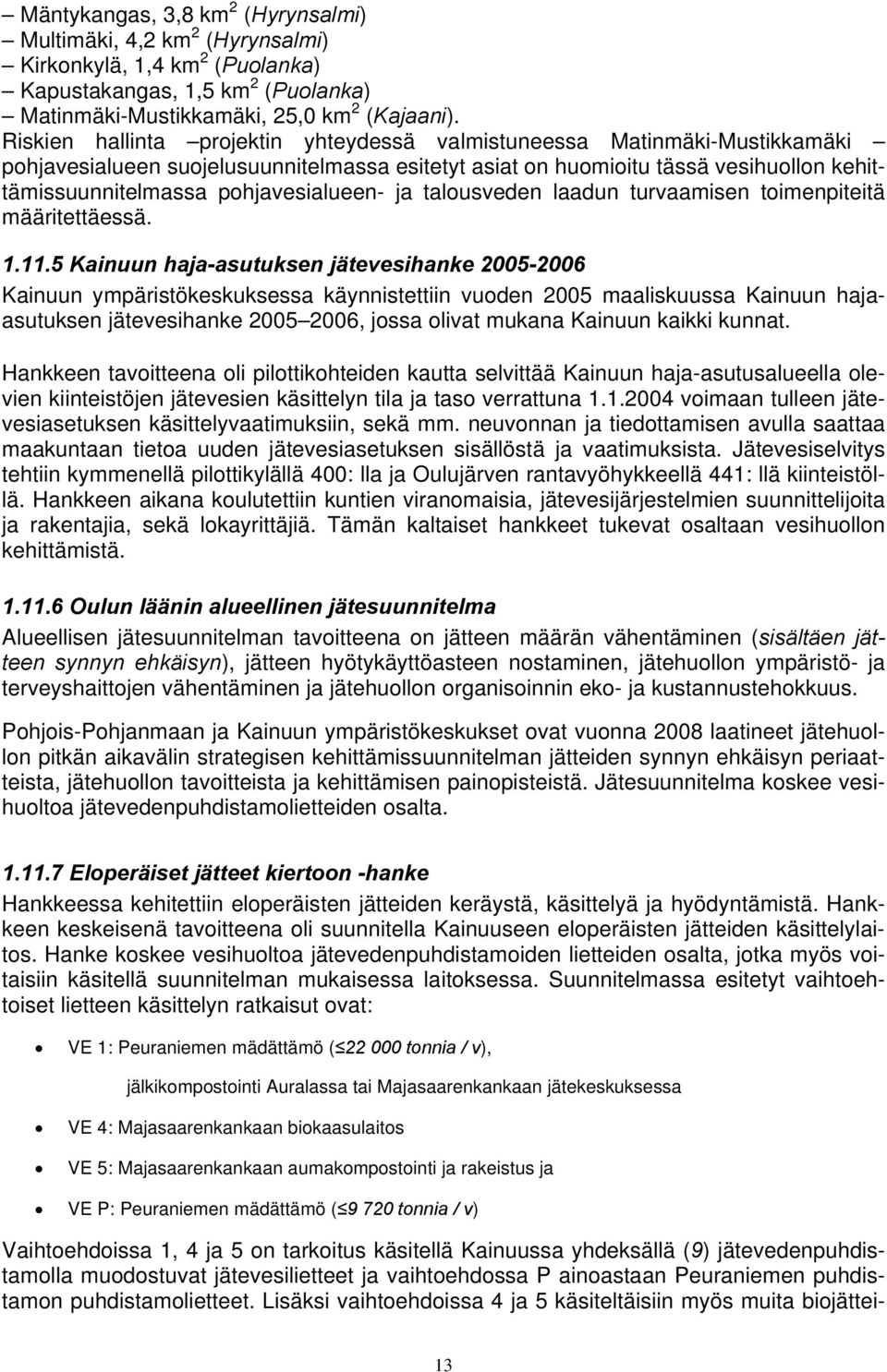 pohjavesialueen- ja talousveden laadun turvaamisen toimenpiteitä määritettäessä. 1.11.