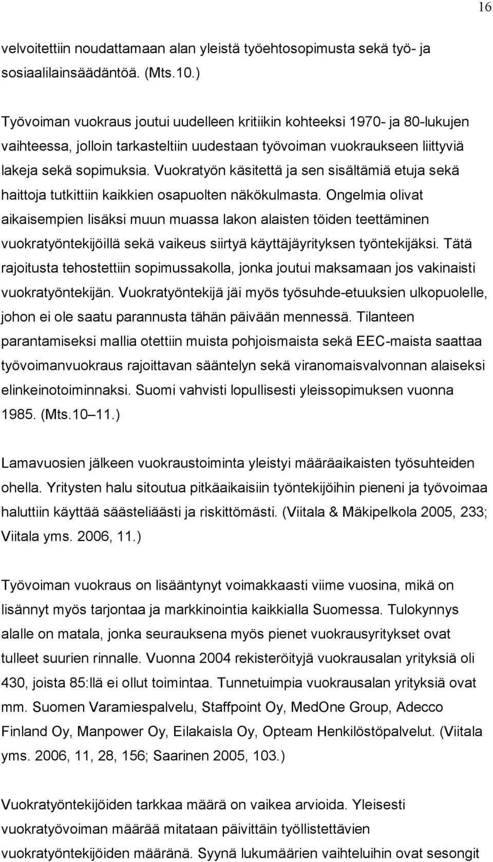 Vuokratyön käsitettä ja sen sisältämiä etuja sekä haittoja tutkittiin kaikkien osapuolten näkökulmasta.