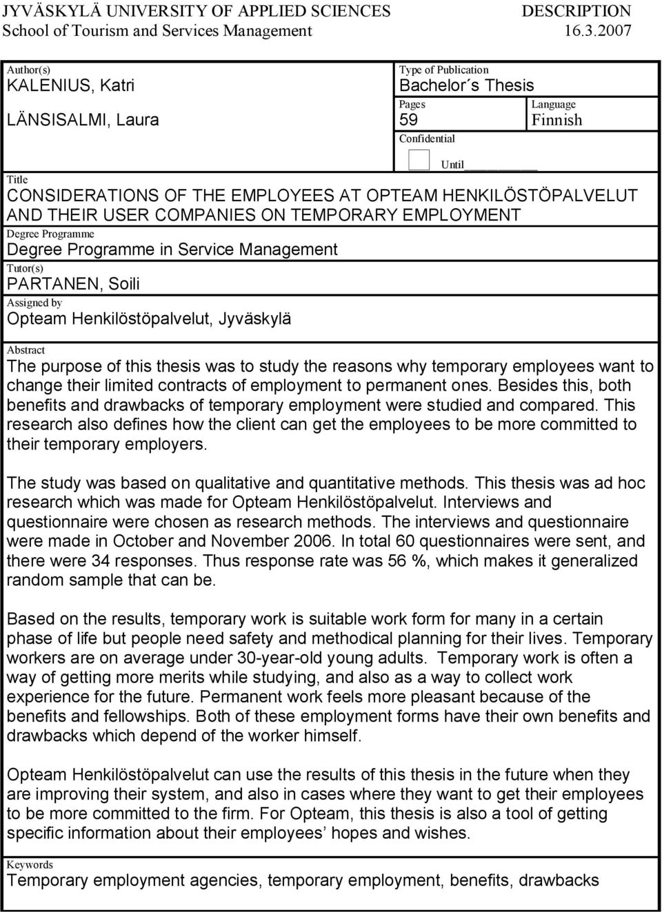 AND THEIR USER COMPANIES ON TEMPORARY EMPLOYMENT Degree Programme Degree Programme in Service Management Tutor(s) PARTANEN, Soili Assigned by Opteam Henkilöstöpalvelut, Jyväskylä Abstract The purpose