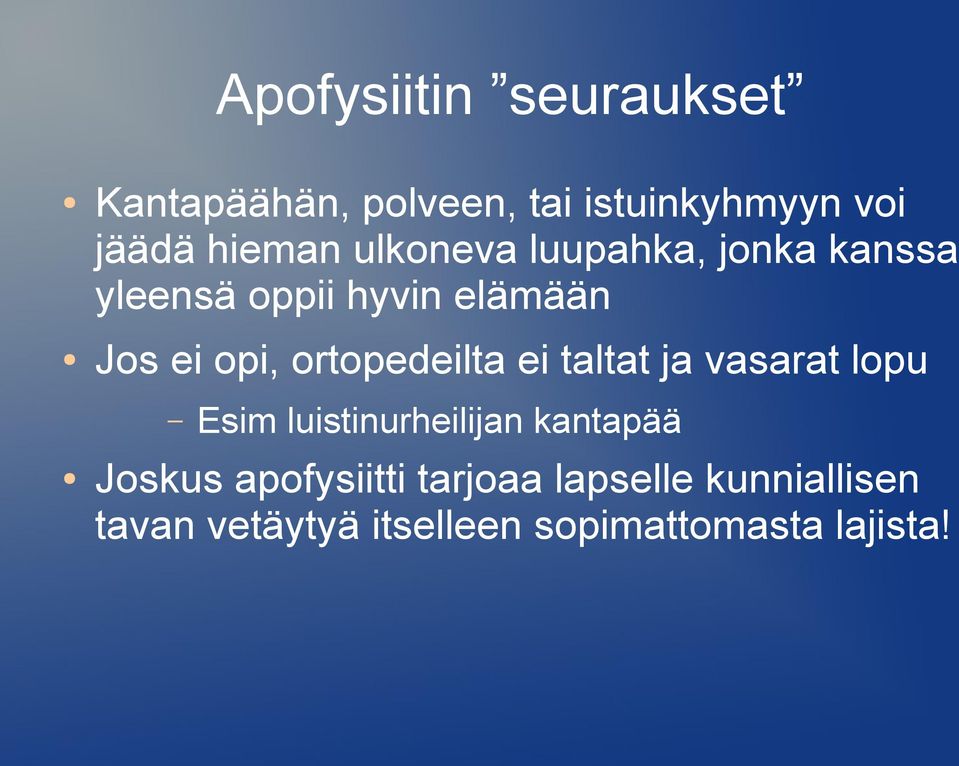 ortopedeilta ei taltat ja vasarat lopu Esim luistinurheilijan kantapää Joskus