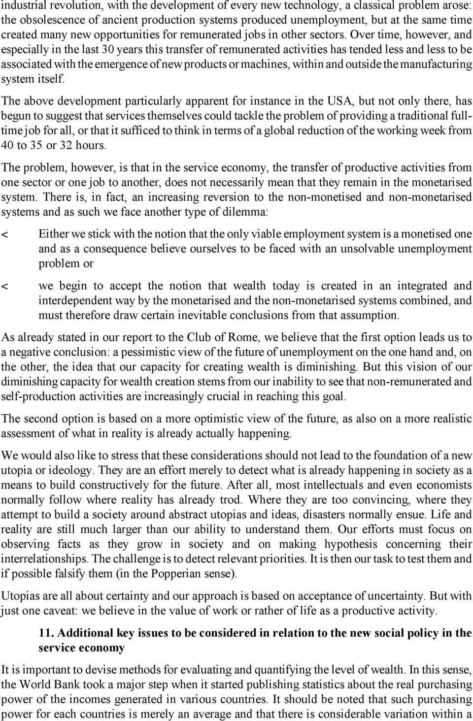 Over time, however, and especially in the last 30 years this transfer of remunerated activities has tended less and less to be associated with the emergence of new products or machines, within and