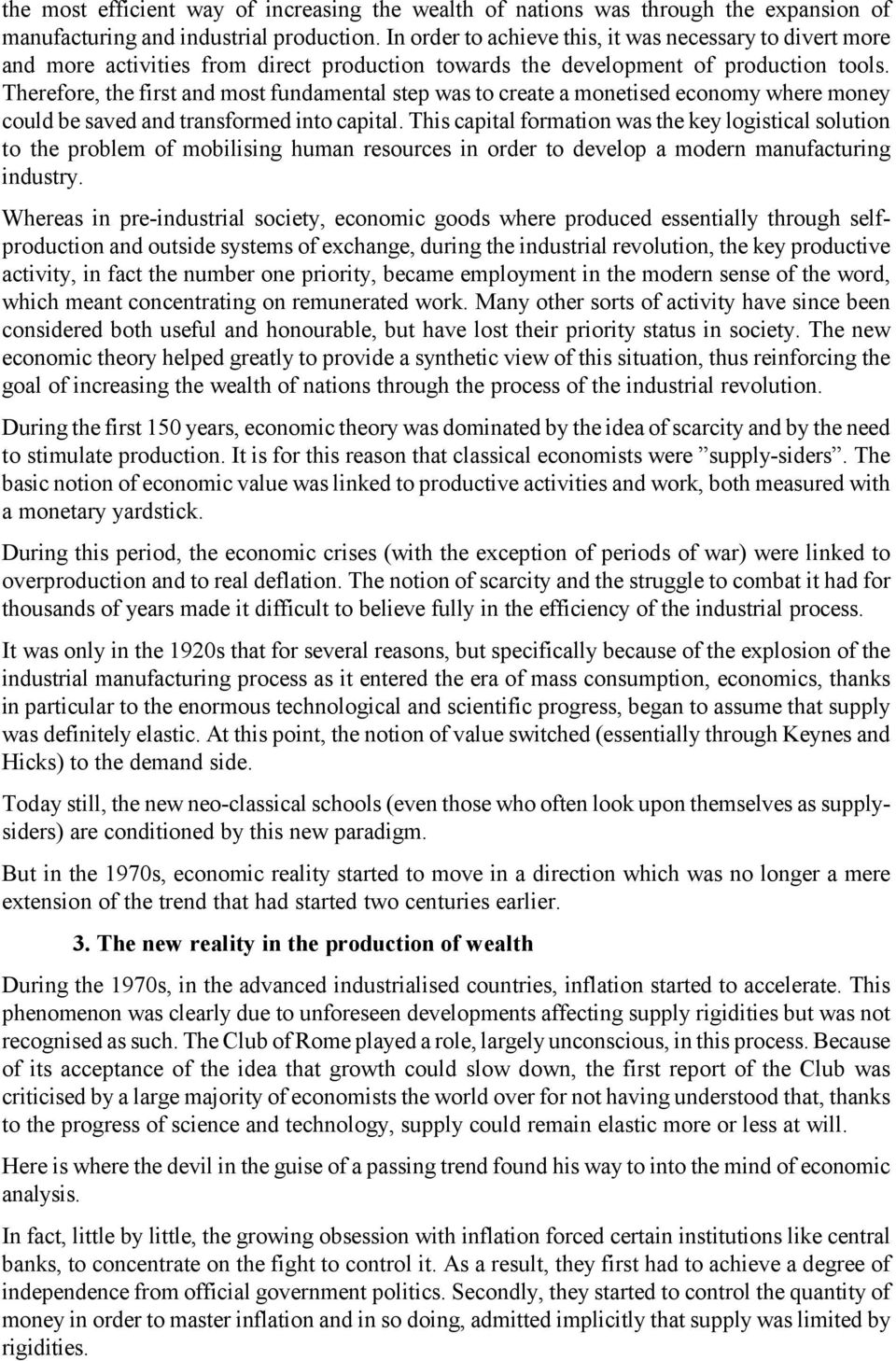 Therefore, the first and most fundamental step was to create a monetised economy where money could be saved and transformed into capital.